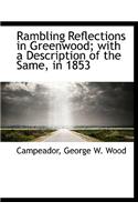 Rambling Reflections in Greenwood; With a Description of the Same, in 1853