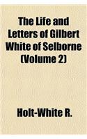 The Life and Letters of Gilbert White of Selborne (Volume 2)