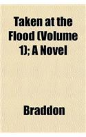 Taken at the Flood (Volume 1); A Novel