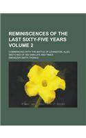 Reminiscences of the Last Sixty-Five Years; Commencing with the Battle of Lexington. Also, Sketches of His Own Life and Times Volume 2
