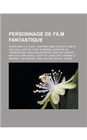 Personnage de Film Fantastique: Spider-Man, Le Fauve, Vampires Dans Twilight, Comte Dracula, Liste de Films de Momies, Monstre de Frankenstein, Abraha(French)