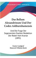 Das Bellum Alexandrinum Und Der Codex Ashburnhamensis: Und Die Frage Der Sogenannten Zweiten Redaktion Der Reden Vom Kranze (1891)(German)