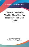 Chronik Der Grafen Von Der Mark Und Der Erzbischofe Von Coln (1859)