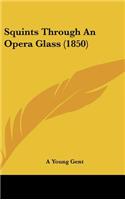 Squints Through an Opera Glass (1850)