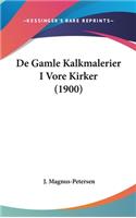 de Gamle Kalkmalerier I Vore Kirker (1900)
