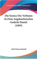 Die Syntax Des Verbums in Dem Angelsachsischen Gedicht Daniel (1893)
