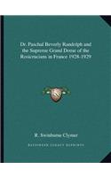 Dr. Paschal Beverly Randolph and the Supreme Grand Dome of the Rosicrucians in France 1928-1929