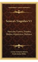 Seneca's Tragedies V1: Hercules Furens, Troades, Medea, Hippolytus, Oedipus