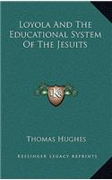 Loyola and the Educational System of the Jesuits