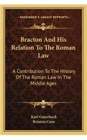 Bracton And His Relation To The Roman Law