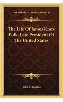 Life Of James Knox Polk, Late President Of The United States
