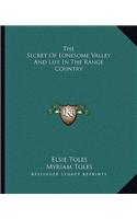 The Secret Of Lonesome Valley And Life In The Range Country