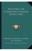 Measures For Combating Typhoid Fever (1903)