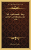 Drill Regulations For Siege Artillery, United States Army (1898)