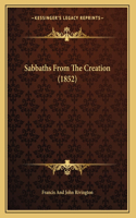Sabbaths From The Creation (1852)