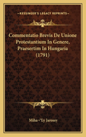 Commentatio Brevis De Unione Protestantium In Genere, Praesertim In Hungaria (1791)