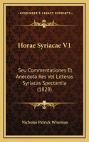 Horae Syriacae V1: Seu Commentationes Et Anecdota Res Vel Litteras Syriacas Spectantia (1828)