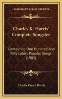 Charles K. Harris' Complete Songster
