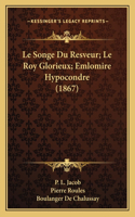 Songe Du Resveur; Le Roy Glorieux; Emlomire Hypocondre (1867)