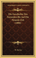 Die Geschichte Des Fernrohrs Bis Auf Die Neueste Zeit (1886)