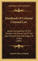 Handbook Of Colonial Criminal Law