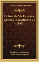 Le Grande Vie de Jesus-Christ Vie Souffrante V5 (1865)