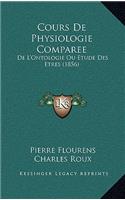 Cours de Physiologie Comparee: de L'Ontologie Ou Etude Des Etres (1856)