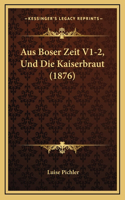 Aus Boser Zeit V1-2, Und Die Kaiserbraut (1876)