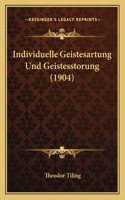 Individuelle Geistesartung Und Geistesstorung (1904)