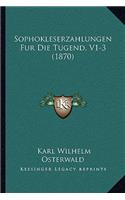 Sophokleserzahlungen Fur Die Tugend, V1-3 (1870)