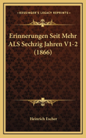 Erinnerungen Seit Mehr ALS Sechzig Jahren V1-2 (1866)