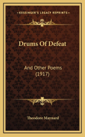 Drums Of Defeat: And Other Poems (1917)