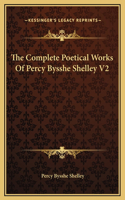 The Complete Poetical Works Of Percy Bysshe Shelley V2