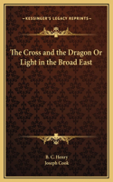 Cross and the Dragon Or Light in the Broad East