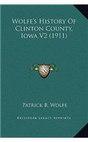 Wolfe's History Of Clinton County, Iowa V2 (1911)