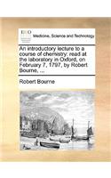 An Introductory Lecture to a Course of Chemistry