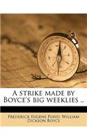 A Strike Made by Boyce's Big Weeklies ..
