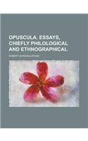 Opuscula. Essays, Chiefly Philological and Ethnographical: (English)