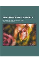 Abyssinia and Its People; Or, Life in the Land of Prester John