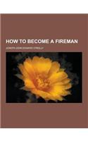 How to Become a Fireman