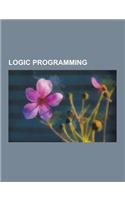 Logic Programming: Frame Problem, Unification, Warren Abstract Machine, Belief Revision, Constraint Logic Programming, Stable Model Seman(English)