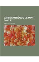 La Bibliotheque de Mon Oncle