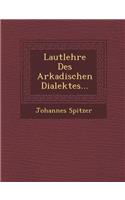 Lautlehre Des Arkadischen Dialektes...