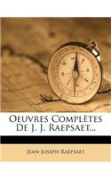 Oeuvres Completes de J. J. Raepsaet...