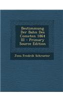 Bestimmung Der Bahn Des Cometen 1864 III