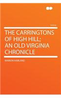 The Carringtons of High Hill; An Old Virginia Chronicle