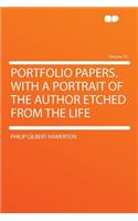 Portfolio Papers. with a Portrait of the Author Etched from the Life Volume 10