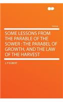 Some Lessons from the Parable of the Sower: The Parabel of Growth, and the Law of the Harvest