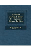 Another Garland (Book 2) - Primary Source Edition