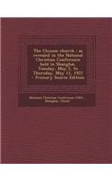 The Chinese Church: As Revealed in the National Christian Conference Held in Shanghai, Tuesday, May 2, to Thursday, May 11, 1922 - Primary